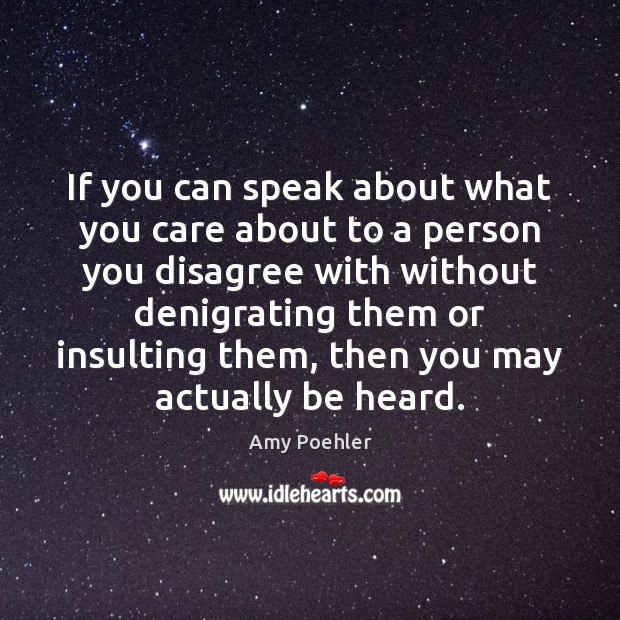 If you can speak about what you care about to a person Amy Poehler Picture Quote