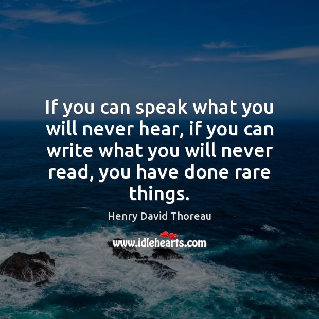 If you can speak what you will never hear, if you can Image