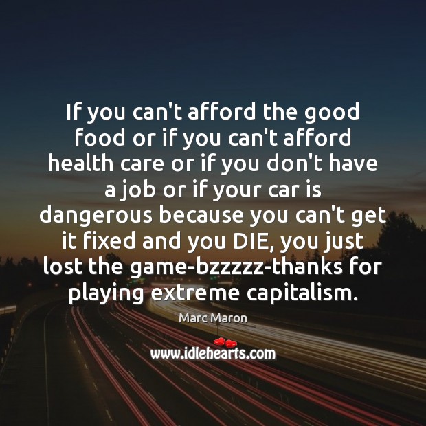 If you can’t afford the good food or if you can’t afford Health Quotes Image