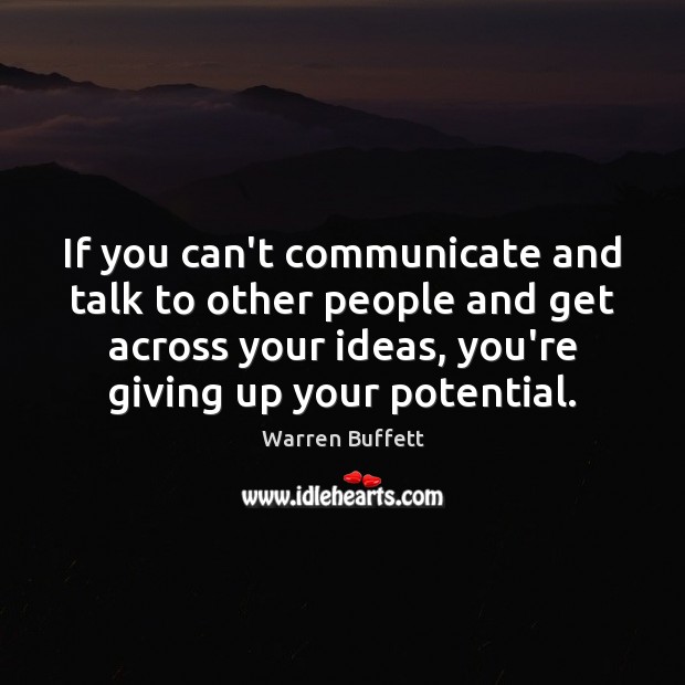 If you can’t communicate and talk to other people and get across Image