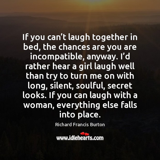 If you can’t laugh together in bed, the chances are you Richard Francis Burton Picture Quote