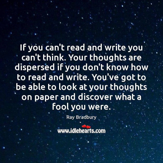 If you can’t read and write you can’t think. Your thoughts are Image