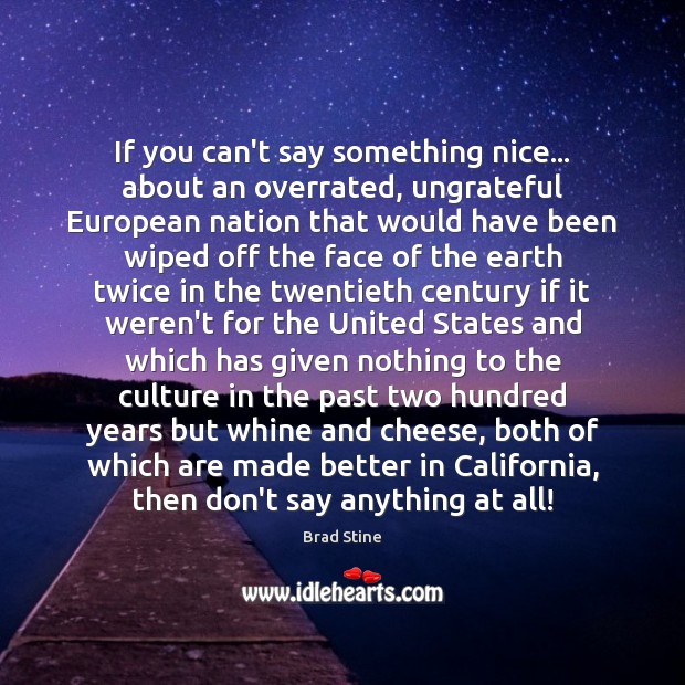 If you can’t say something nice… about an overrated, ungrateful European nation Culture Quotes Image
