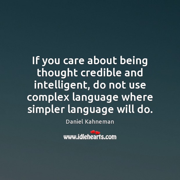 If you care about being thought credible and intelligent, do not use Daniel Kahneman Picture Quote