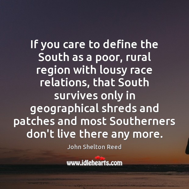 If you care to define the South as a poor, rural region Image