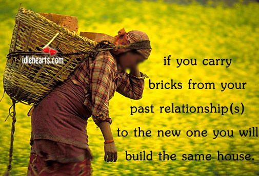 If you carry bricks from your past Image