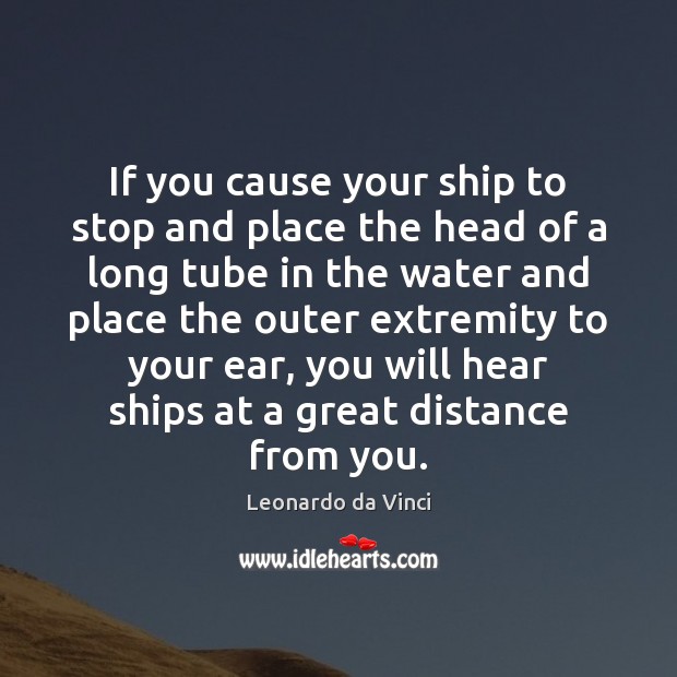 If you cause your ship to stop and place the head of Leonardo da Vinci Picture Quote