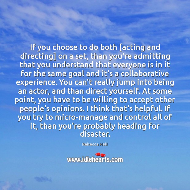 If you choose to do both [acting and directing] on a set, Accept Quotes Image