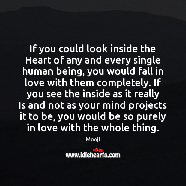 If you could look inside the Heart of any and every single Mooji Picture Quote