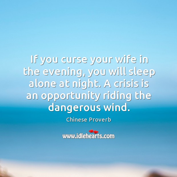 If you curse your wife in the evening, you will sleep alone at night. Chinese Proverbs Image