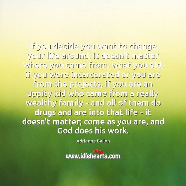If you decide you want to change your life around, it doesn’t Image