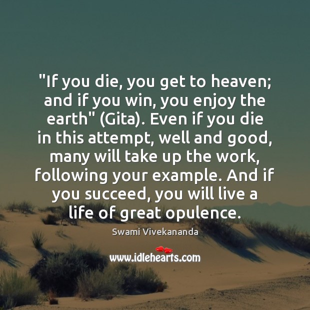 “If you die, you get to heaven; and if you win, you Swami Vivekananda Picture Quote