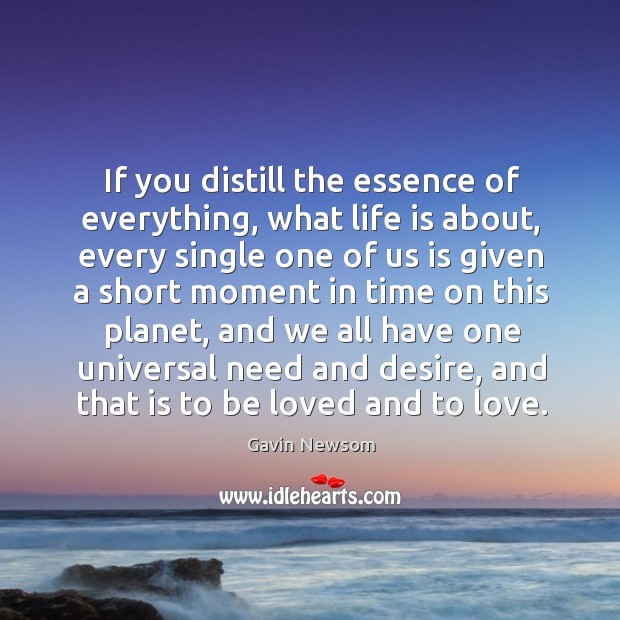 If you distill the essence of everything, what life is about, every To Be Loved Quotes Image