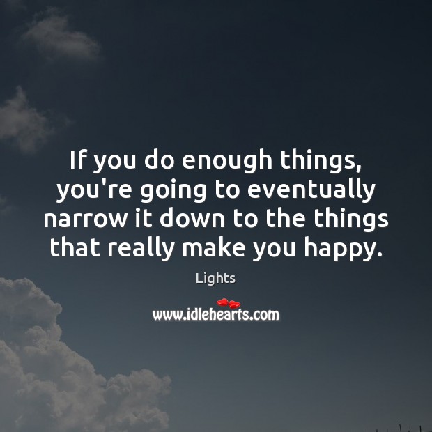 If you do enough things, you’re going to eventually narrow it down Lights Picture Quote