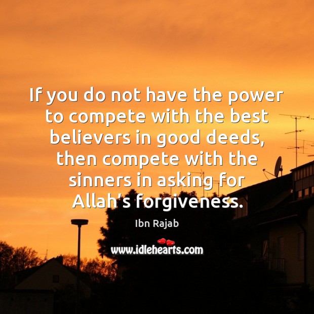 If you do not have the power to compete with the best Ibn Rajab Picture Quote