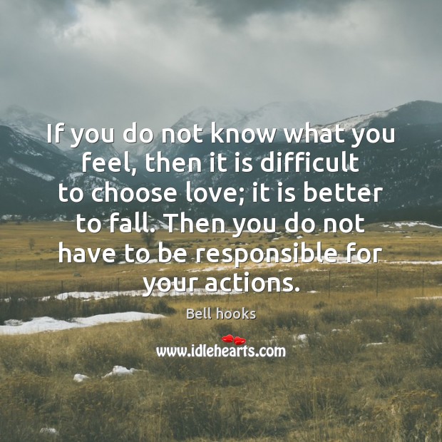 If you do not know what you feel, then it is difficult Bell hooks Picture Quote