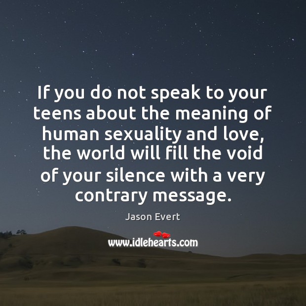 If you do not speak to your teens about the meaning of Jason Evert Picture Quote