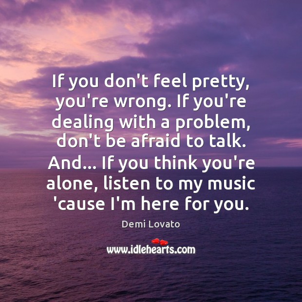 If you don’t feel pretty, you’re wrong. If you’re dealing with a Alone Quotes Image