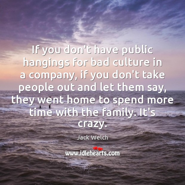 If you don’t have public hangings for bad culture in a company, Image