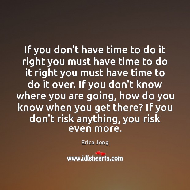 If you don’t have time to do it right you must have Erica Jong Picture Quote