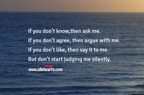 Do not judge me silently Advice Quotes Image
