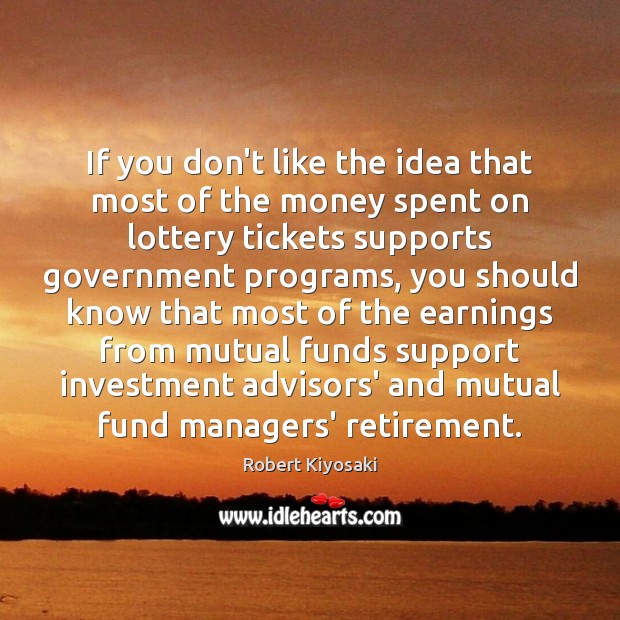 If you don’t like the idea that most of the money spent Investment Quotes Image