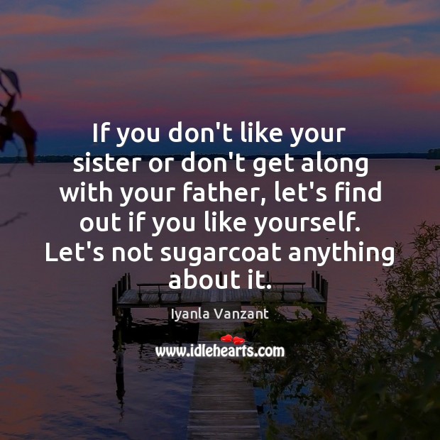 If you don’t like your sister or don’t get along with your Image