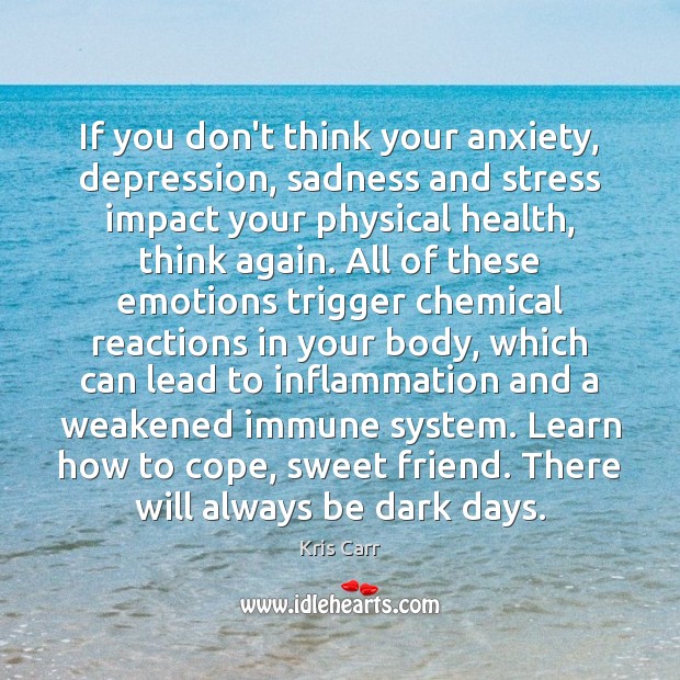If you don’t think your anxiety, depression, sadness and stress impact your Image