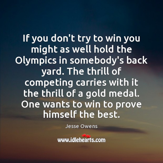 If you don’t try to win you might as well hold the Jesse Owens Picture Quote