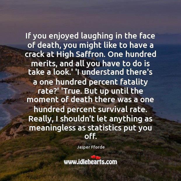 If you enjoyed laughing in the face of death, you might like Jasper Fforde Picture Quote