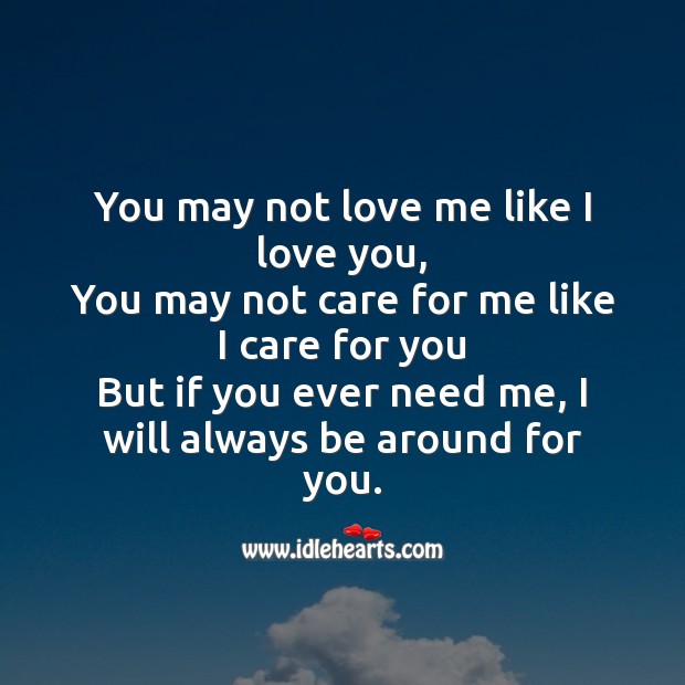 If you ever need me, I will always be around for you. I Love You Quotes Image