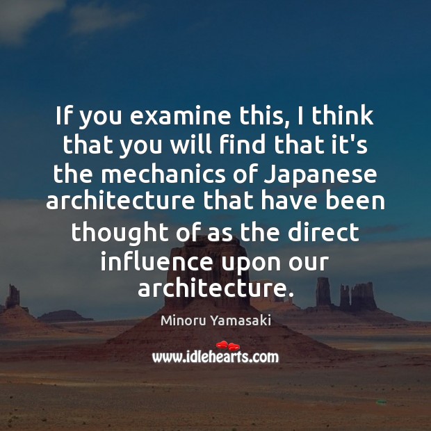 If you examine this, I think that you will find that it’s Minoru Yamasaki Picture Quote