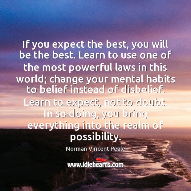 If you expect the best, you will be the best. Learn to Norman Vincent Peale Picture Quote