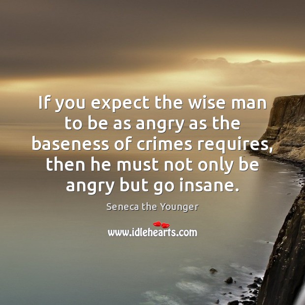 If you expect the wise man to be as angry as the Image