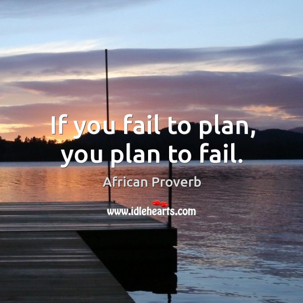 If you fail to plan, you plan to fail. Image