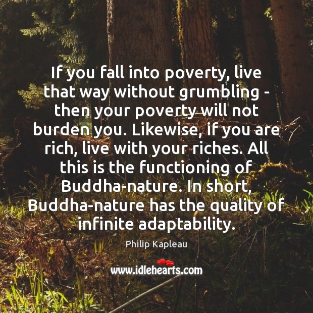 If you fall into poverty, live that way without grumbling – then Philip Kapleau Picture Quote
