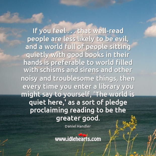 If you feel . . . that well-read people are less likely to be evil, Image