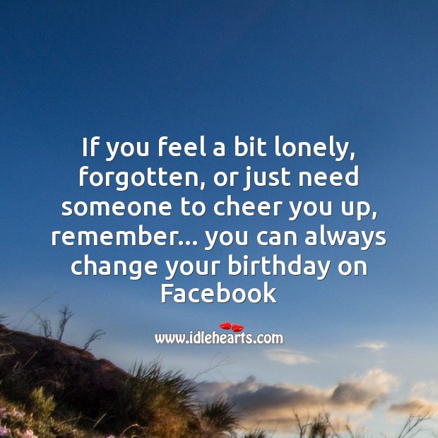 If you feel a bit lonely, forgotten Lonely Quotes Image