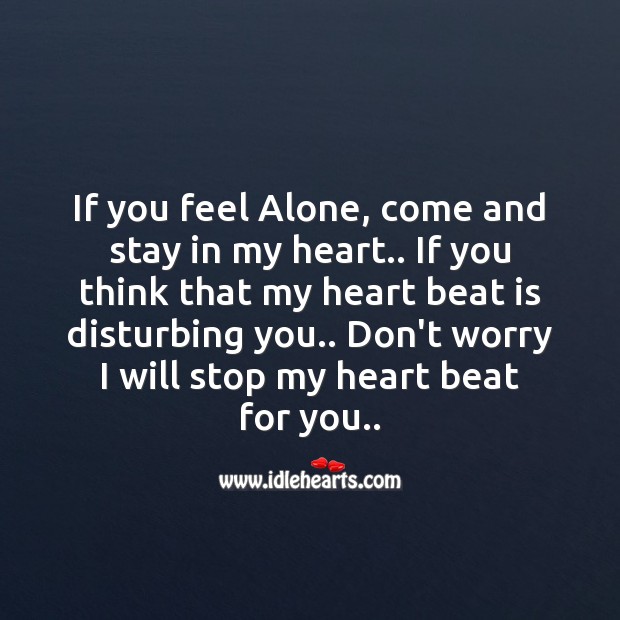 If you feel alone, come and stay in my heart Love Messages Image