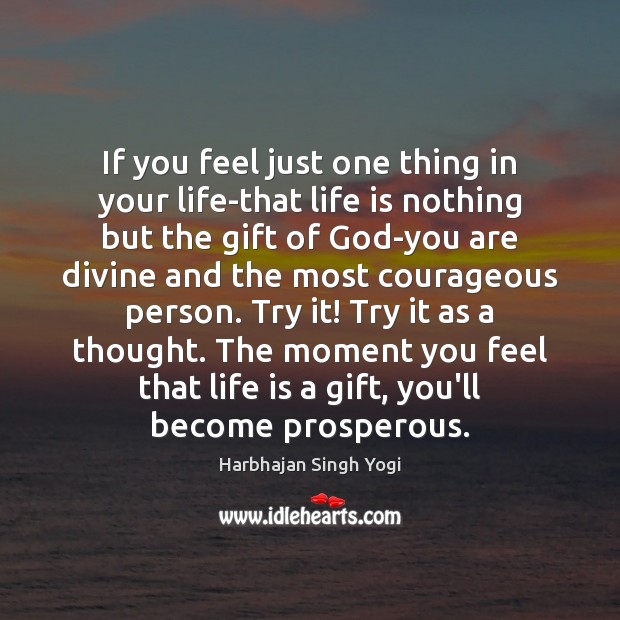 If you feel just one thing in your life-that life is nothing Harbhajan Singh Yogi Picture Quote