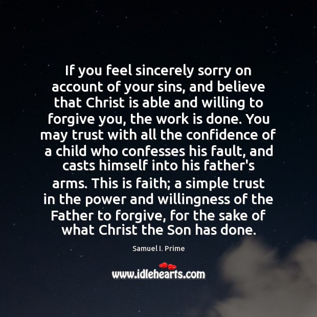 If you feel sincerely sorry on account of your sins, and believe Forgive Quotes Image