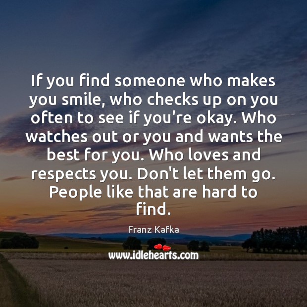 If you find someone who makes you smile, who checks up on Don’t Let Them Go Quotes Image