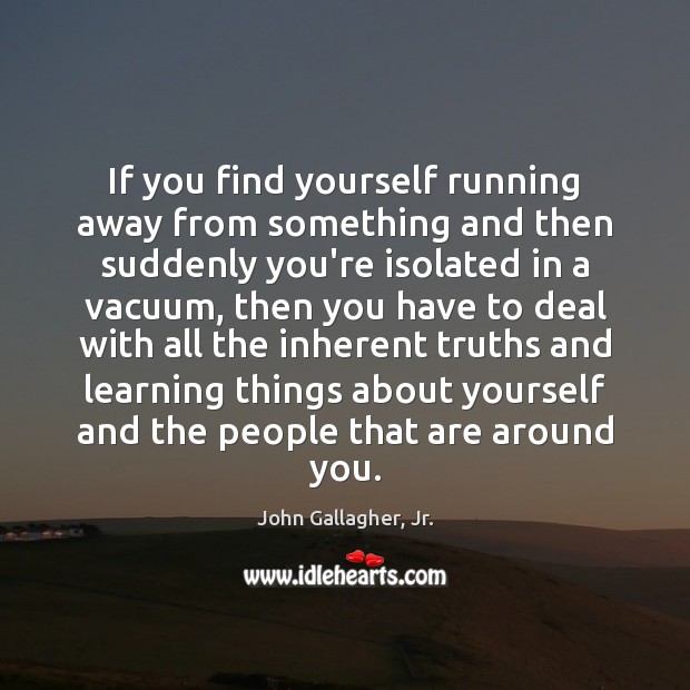 If you find yourself running away from something and then suddenly you’re John Gallagher, Jr. Picture Quote
