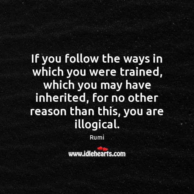 If you follow the ways in which you were trained, which you Image