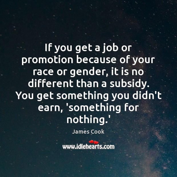 If you get a job or promotion because of your race or Image