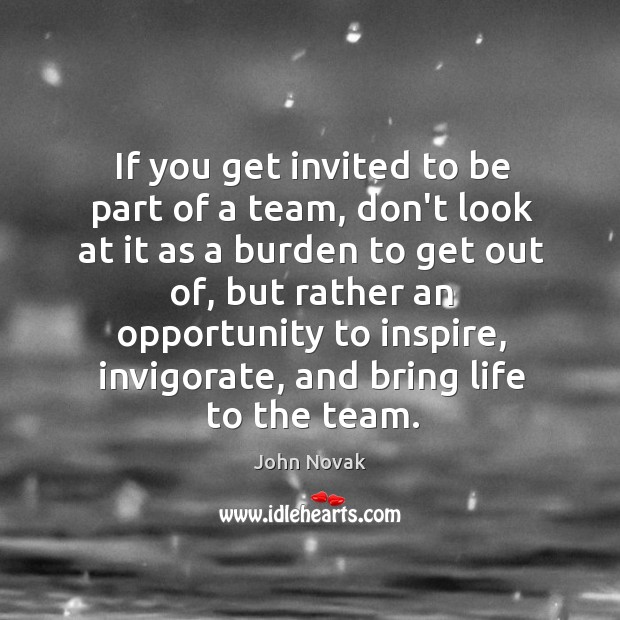 If you get invited to be part of a team, don’t look Image