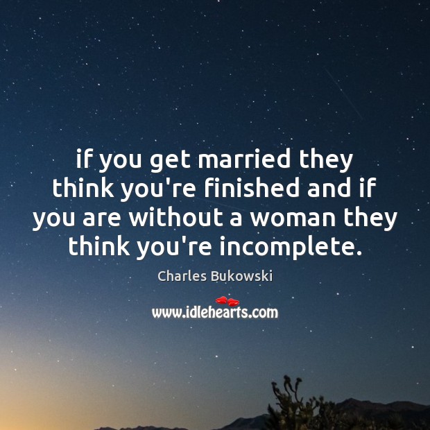 If you get married they think you’re finished and if you are Image