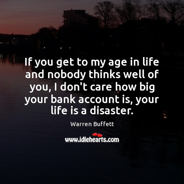 If you get to my age in life and nobody thinks well I Don’t Care Quotes Image