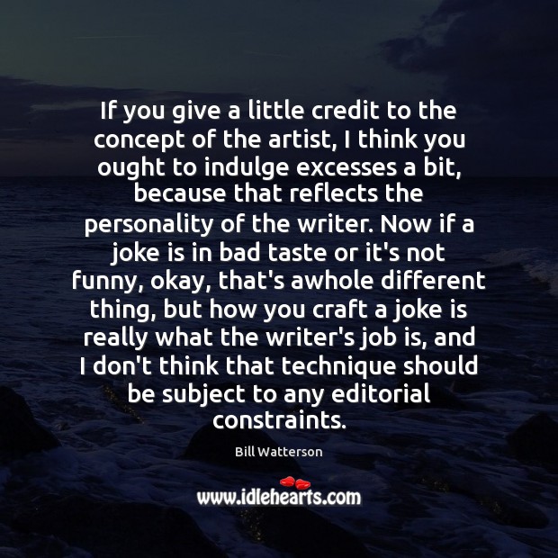 If you give a little credit to the concept of the artist, Bill Watterson Picture Quote