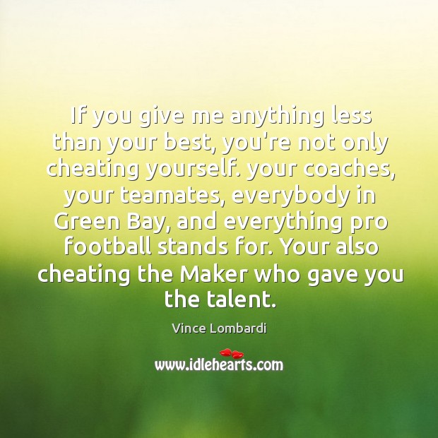 If you give me anything less than your best, you’re not only Cheating Quotes Image